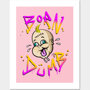 BORN DUMB Posters and Art